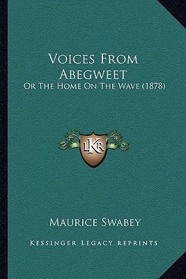 Voices From Abegweet: Or The Home On The Wave (1878)