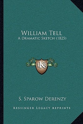 William Tell: A Dramatic Sketch (1825)