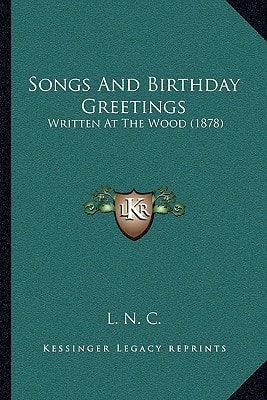 Songs And Birthday Greetings: Written At The Wood (1878)