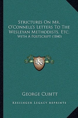 Strictures On Mr. O'Connell's Letters To The Wesleyan Methodists, Etc.: With A Postscript (1840)
