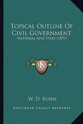 Topical Outline Of Civil Government: National And State (1897)