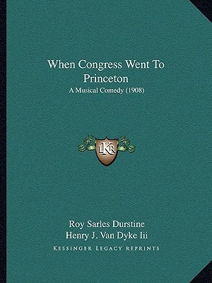 When Congress Went To Princeton: A Musical Comedy (1908)