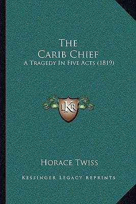The Carib Chief: A Tragedy In Five Acts (1819)