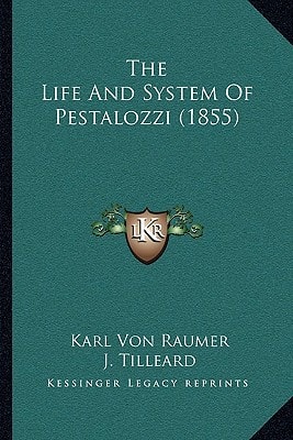 The Life And System Of Pestalozzi (1855)