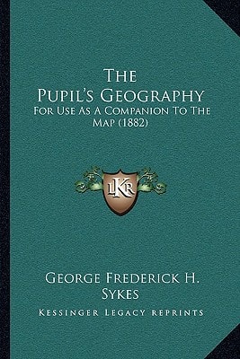 The Pupil's Geography: For Use As A Companion To The Map (1882)