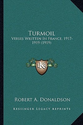 Turmoil: Verses Written In France, 1917-1919 (1919)
