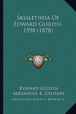 Skialetheia Of Edward Guilpin, 1598 (1878)
