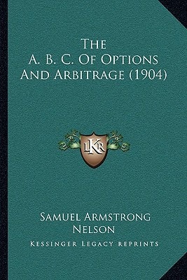 The A. B. C. Of Options And Arbitrage (1904)