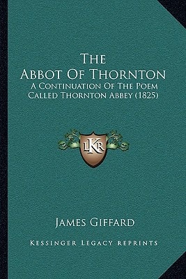 The Abbot Of Thornton: A Continuation Of The Poem Called Thornton Abbey (1825)
