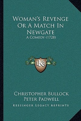 Woman's Revenge Or A Match In Newgate: A Comedy (1728)