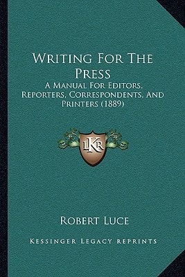 Writing For The Press: A Manual For Editors, Reporters, Correspondents, And Printers (1889)