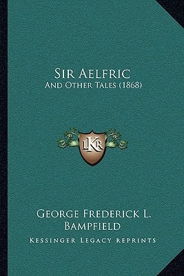 Sir Aelfric: And Other Tales (1868)