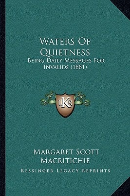 Waters Of Quietness: Being Daily Messages For Invalids (1881)