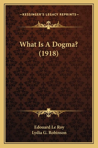 What Is A Dogma? (1918)