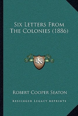 Six Letters From The Colonies (1886)