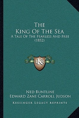 The King Of The Sea: A Tale Of The Fearless And Free (1852)
