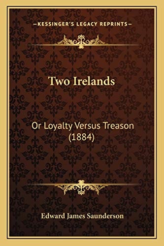 Two Irelands: Or Loyalty Versus Treason (1884)