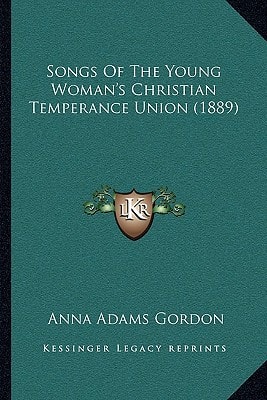Songs Of The Young Woman's Christian Temperance Union (1889)