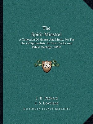 The Spirit Minstrel: A Collection Of Hymns And Music, For The Use Of Spiritualists, In Their Circles And Public Meetings (1856)
