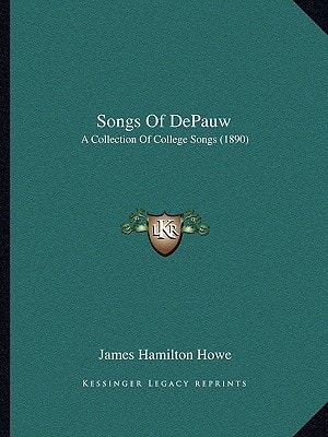 Songs Of DePauw: A Collection Of College Songs (1890)
