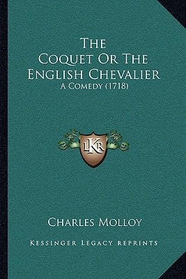 The Coquet Or The English Chevalier: A Comedy (1718)