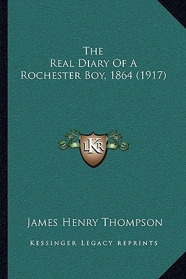 The Real Diary Of A Rochester Boy, 1864 (1917)