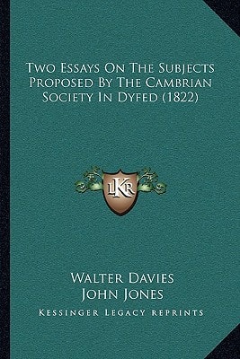 Two Essays On The Subjects Proposed By The Cambrian Society In Dyfed (1822)