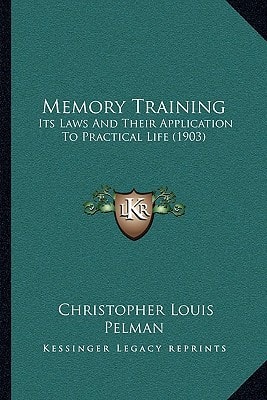 Memory Training: Its Laws And Their Application To Practical Life (1903)