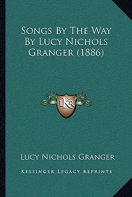 Songs By The Way By Lucy Nichols Granger (1886)