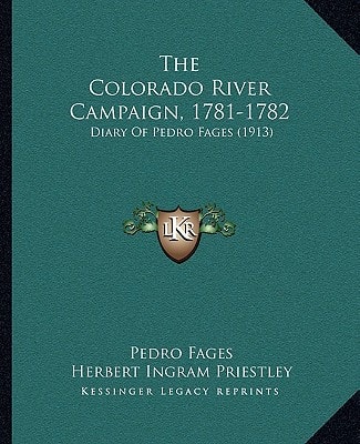 The Colorado River Campaign, 1781-1782: Diary Of Pedro Fages (1913)