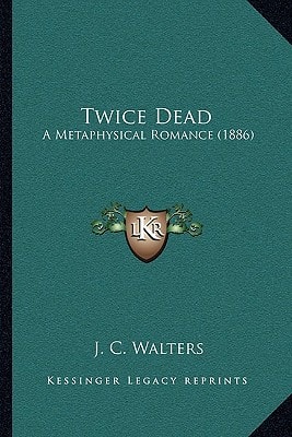 Twice Dead: A Metaphysical Romance (1886)