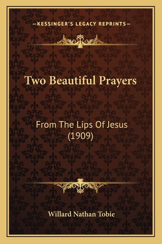 Two Beautiful Prayers: From The Lips Of Jesus (1909)