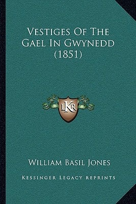 Vestiges Of The Gael In Gwynedd (1851)