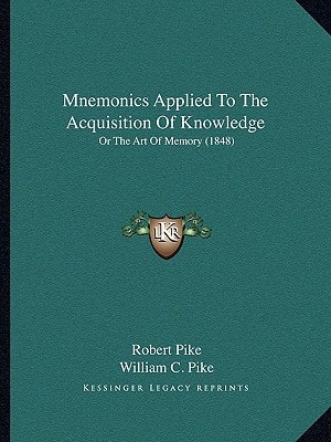 Mnemonics Applied To The Acquisition Of Knowledge: Or The Art Of Memory (1848)