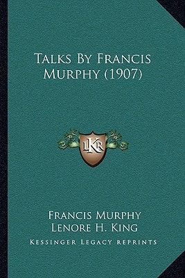 Talks By Francis Murphy (1907)