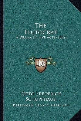 The Plutocrat: A Drama In Five Acts (1892)