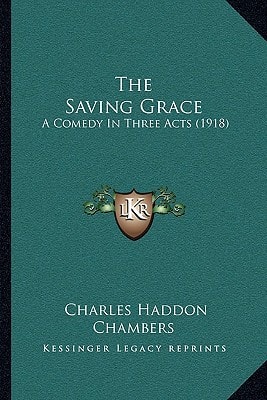 The Saving Grace: A Comedy In Three Acts (1918)