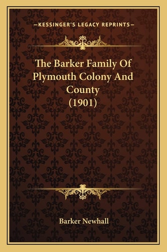 The Barker Family Of Plymouth Colony And County (1901)
