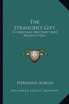 The Stranger's Gift: A Christmas And New Year's Present (1836)