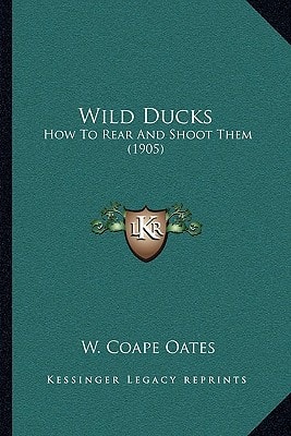 Wild Ducks: How To Rear And Shoot Them (1905)