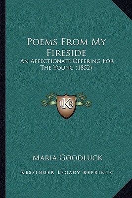Poems From My Fireside: An Affectionate Offering For The Young (1852)