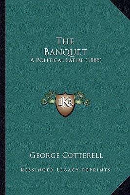 The Banquet: A Political Satire (1885)