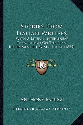 Stories From Italian Writers: With A Literal Interlinear Translation On The Plan Recommended By Mr. Locke (1835)