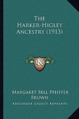 The Harker-Higley Ancestry (1913)