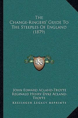 The Change-Ringers' Guide To The Steeples Of England (1879)