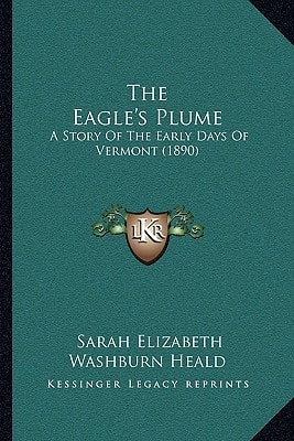 The Eagle's Plume: A Story Of The Early Days Of Vermont (1890)