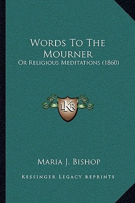 Words To The Mourner: Or Religious Meditations (1860)