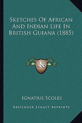 Sketches Of African And Indian Life In British Guiana (1885)