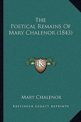 The Poetical Remains Of Mary Chalenor (1843)