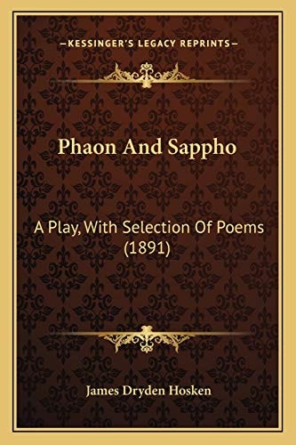 Phaon And Sappho: A Play, With Selection Of Poems (1891)